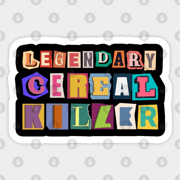 Legendary Cereal Killer Graphic Ransom Note Sticker by Praizes